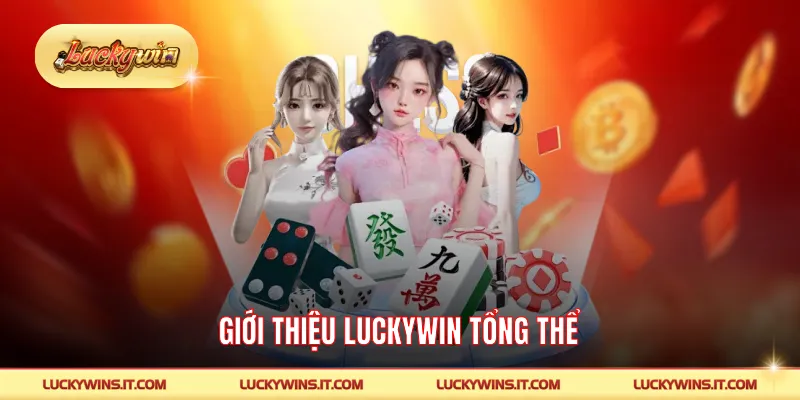 Giới thiệu LUCKYWIN tổng thể